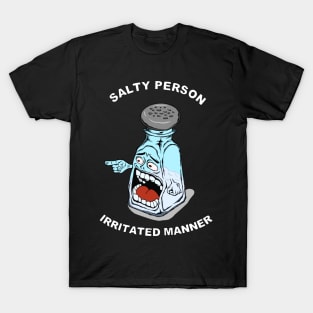 Salty Person Irritated Manner T-Shirt